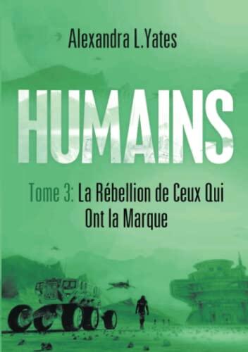 Humans (Tome 3): La Rébellion de Ceux qui ont la Marque