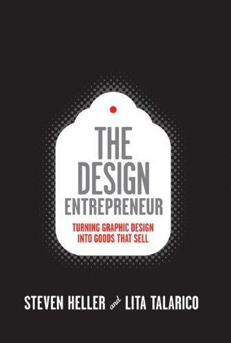 The Design Entrepreneur: Turning Graphic Design Into Goods That Sell