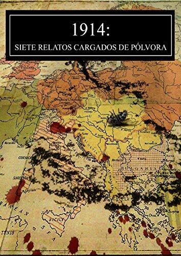 1914: SIETE RELATOS CARGADOS DE PÓLVORA