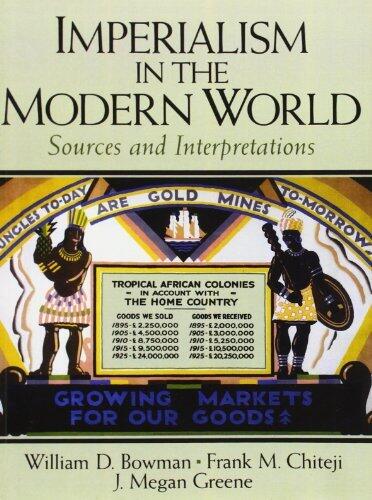 By William D. Bowman Imperialism in the Modern World: Sources and Interpretations