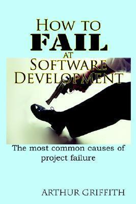 How To Fail At Software Development