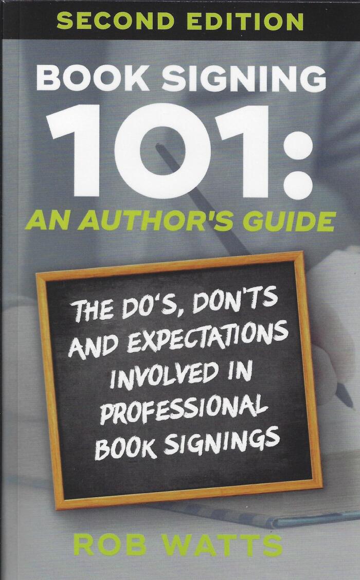 Book Signing 101: An Author's Guide: The Do's, Don'ts & Expectations Involved In Professional Book Signings