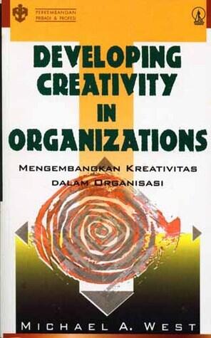Developing Creativity In Organizations