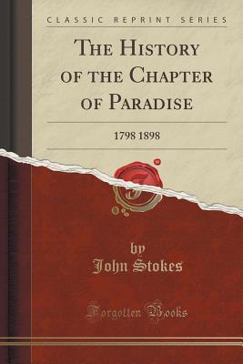 The History of the Chapter of Paradise: 1798 1898