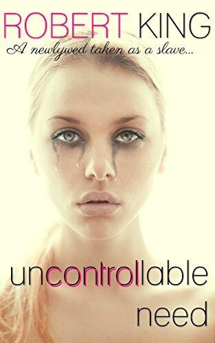 Uncontrollable Need: A proper newlywed is taken as a slave and finds her dark side.