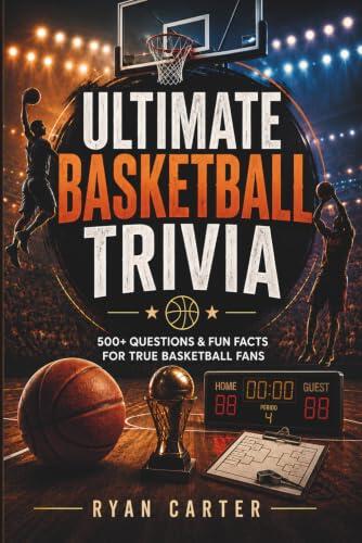 The Ultimate Basketball Trivia Challenge: 500+ Quiz Questions to Test Your Hoops IQ - A Fun Game Book for Fans of Legends, Teams, Records, Championships, College Hoops, and More