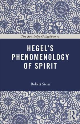 The Routledge Guidebook to Hegel S Phenomenology of Spirit