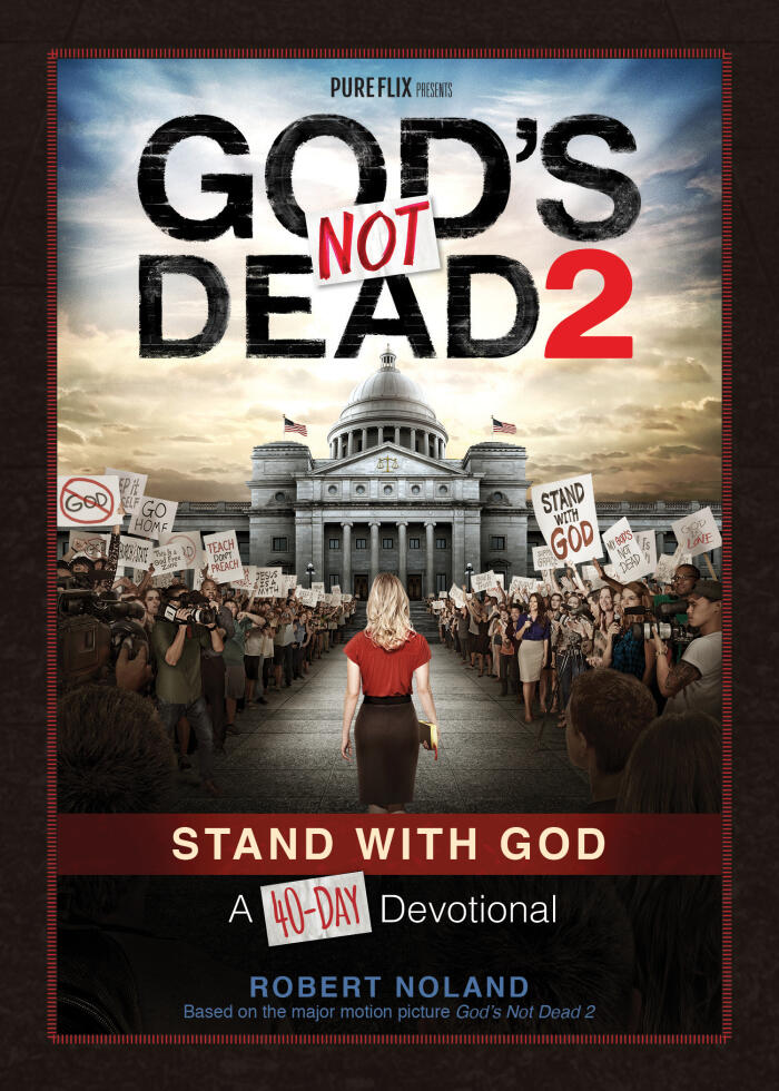 God's Not Dead 2: Stand With God: A 40-day Devotional