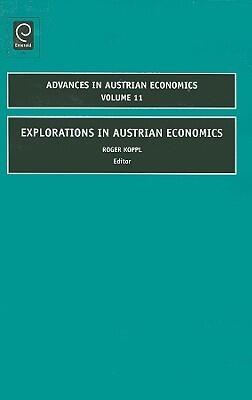 Advances in Austrian Economics, Volume 11: Explorations in Austrian Economics
