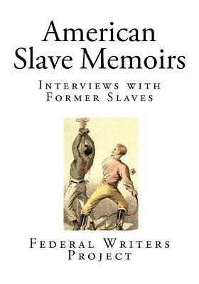American Slave Memoirs: Interviews with Former Slaves