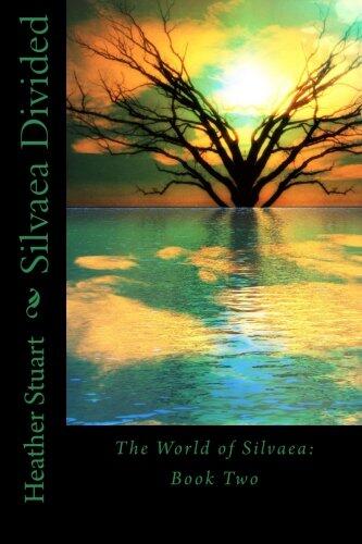 Silvaea Divided: The World of Silvaea Book Two