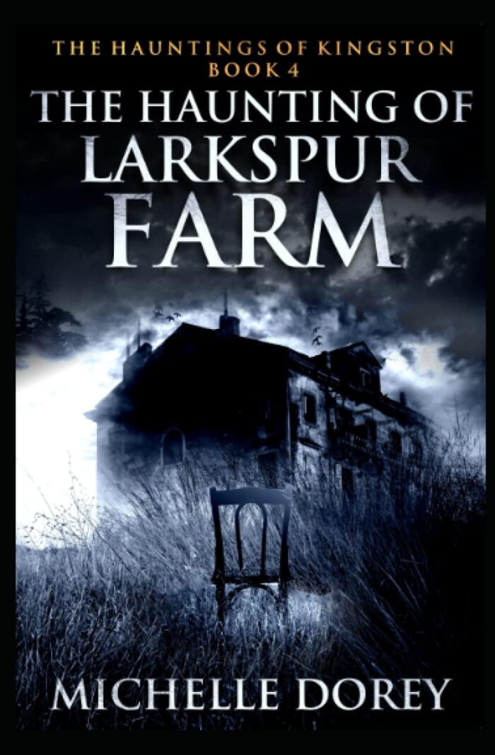 The Haunting Of Larkspur Farm: A Haunting In Kingston