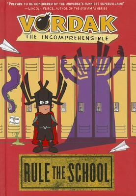 Vordak the Incomprehensible: Rule the School