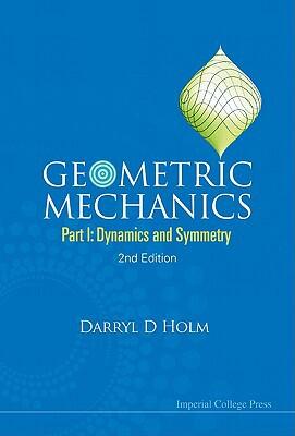 Geometric Mechanics (Part I): Dynamics and Symmetry