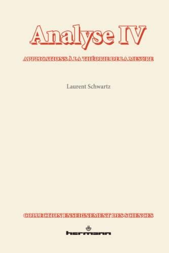 Analyse, Volume 4: Applications à la théorie de la mesure (HR.ENSEIG.SCIEN)