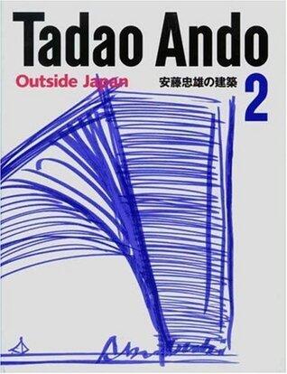 Tadao Ando 2: Outside Japan
