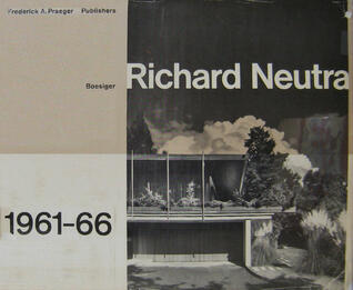 Richard Neutra 1961-66: Buildings and Projects- Réalisations et Projets- Bauten und Projekte