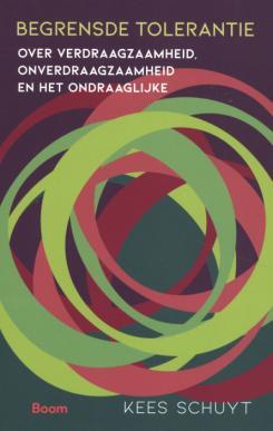 Begrensde tolerantie: over verdraagzaamheid, onverdraagzaamheid en het ondraaglijke