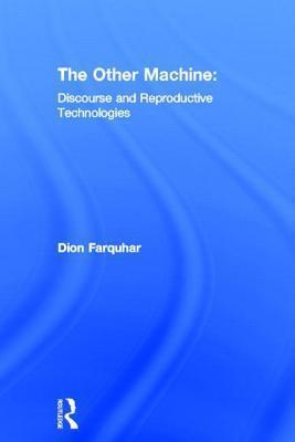 The Other Machine: Discourse and Reproductive Technologies