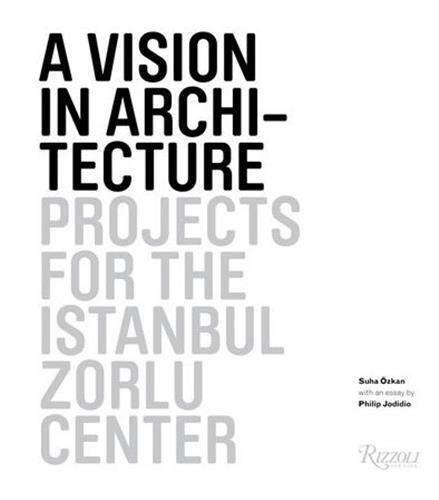A Vision in Architecture: Projects for the Istanbul Zorlu Center