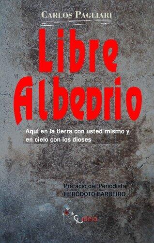 Libre Albedrío: Aquí en la tierra con usted mismo y en cielo con los dioses