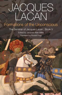 Formations of the Unconscious: The Seminar of Jacques Lacan (Book V)