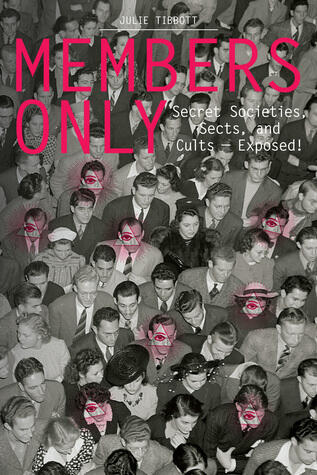 Members Only: Secret Societies, Sects, and Cults ― Exposed!