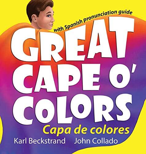 Great Cape O' Colors (Capa de Colores): With Spanish Pronunciation Guide