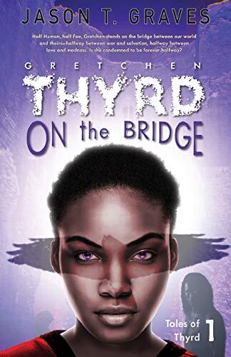 Gretchen Thyrd: On the Bridge