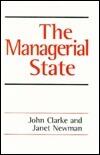 The Managerial State: Power, Politics and Ideology in the Remaking of Social Welfare
