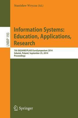 Information Systems: Education, Applications, Research: 7th SIGSAND/PLAIS EuroSymposium 2014, Gdańsk, Poland, September 25, 2014, Proceedings