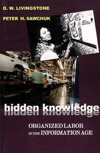 Hidden Knowledge: Organized Labour in the Information Age