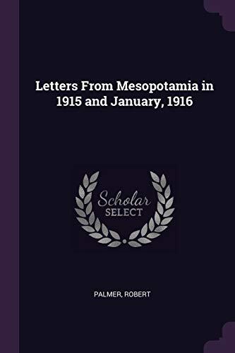 Letters From Mesopotamia in 1915 and January, 1916