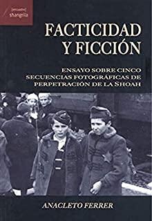 Facticidad y ficción: Ensayo sobre cinco secuencias fotográficas de perpetración de la Shoah