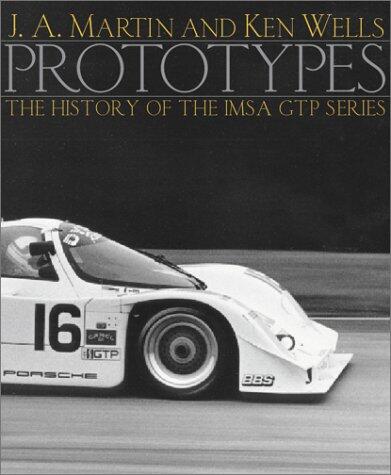 Prototypes: The History of the Imsa GTP Series