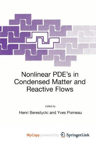 Nonlinear PDE's in Condensed Matter and Reactive Flows