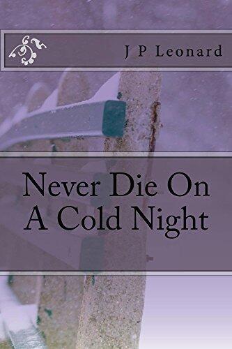 Never Die On A Cold Night: A Story of Horrific Murders and Love.