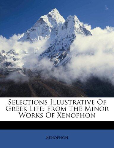 Selections Illustrative Of Greek Life: From The Minor Works Of Xenophon