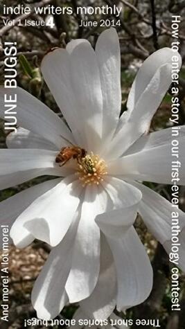Indie Writers Monthly: Vol 1 Issue 3: June Bugs!