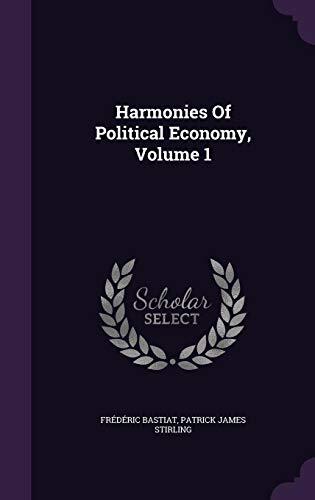 Harmonies Of Political Economy, Volume 1