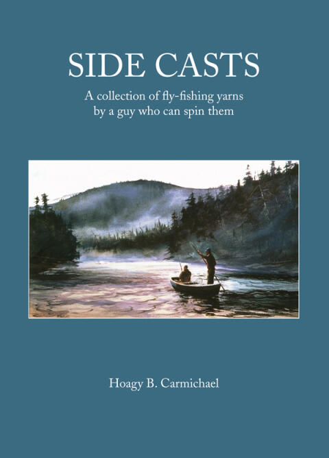 Side Casts: A Collection of Fly-Fishing Yarns