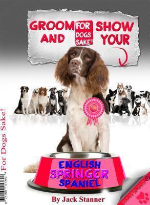 Groom & Show Your English Springer Spaniel
