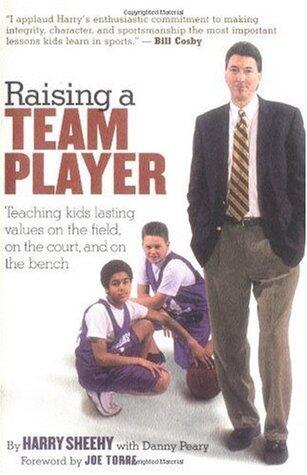 Raising a Team Player: Teaching Kids Lasting Values on the Field, on the Court, and on the Bench
