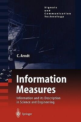 Information Measures: Information and its Description in Science and Engineering