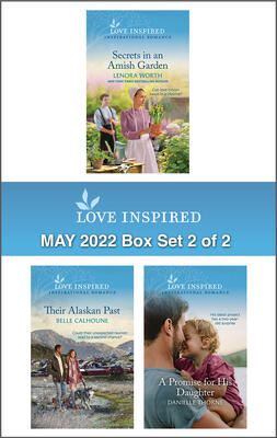 Secrets in an Amish Garden / Their Alaskan Past / A Promise for His