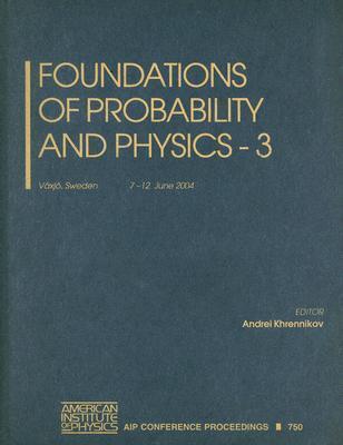 Foundations of Probability and Physics - 3: Växjö, Sweden, 7-12 June 2004