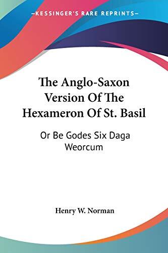 The Anglo-Saxon Version of the Hexameron of St. Basil: Or Be Godes Six Daga Weorcum