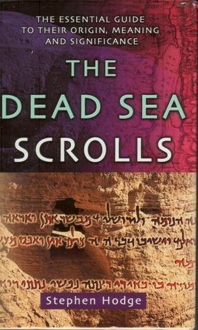 The Dead Sea Scrolls: The Essential Guide to Their Origin, Meaning and Significance