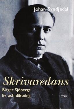 Skrivaredans: Birger Sjöbergs liv och diktning