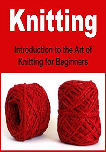 Knitting: Introduction to the Art of Knitting for Beginners with PICTURES:
